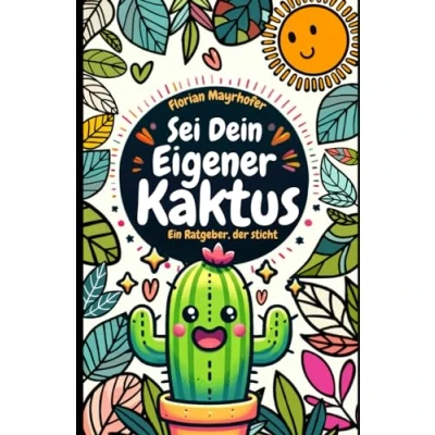 Abbildung von Sei dein eigener Kaktus: Ein Ratgeber, der sticht