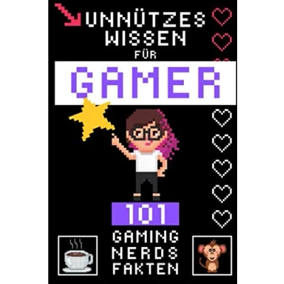 Abbildung von Unnützes Wissen für Gamer 101 Gaming Nerds Fakten: Retten die Welt Nutzloses und Nonsense Videospieler (Skurriles Wissen, Band 1)