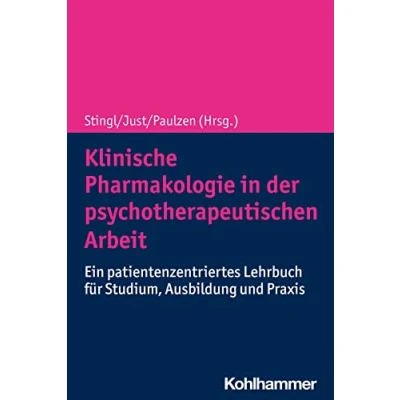 Abbildung von Klinische Pharmakologie in der psychotherapeutischen Arbeit: Ein patientenzentriertes Lehrbuch für Studium, Ausbildung und Praxis
