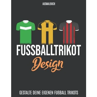Abbildung von Fussballtrikot Ausmalbuch: Gestalte Deine Eigenen Fußball Trikots I über 40 Trikot Vorlagen DIN A4 Ausmalbuch Fussball Fußballfans Ausmalvorlagen für Fußballvereine Trikotdesign Buch