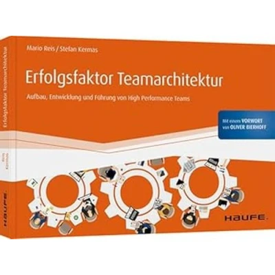 Abbildung von Erfolgsfaktor Teamarchitektur: Aufbau, Entwicklung und Führung von High Performance Teams (Haufe Fachbuch)
