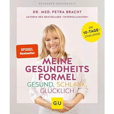 Abbildung von Meine Gesundheitsformel Gesund, schlank, glücklich: Die 10 Tage Challenge (Intervallfasten mit Petra Bracht)