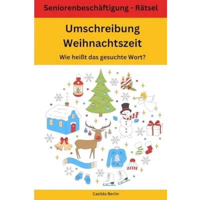 Abbildung von Umschreibung Weihnachtszeit Wie heißt das gesuchte Wort?: Seniorenbeschäftigung Rätsel (Umschreibung Senioren, Band 11)