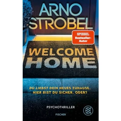 Abbildung von Welcome Home du liebst dein neues Zuhause. Hier bist sicher. Oder?: Nervenkitzel pur von Nr.1 Bestsellerautor Arno Strobel