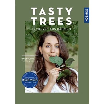 Abbildung von Tasty Trees: Leckeres aus Bäumen 14 essbare Arten. Mit 50 kreativen Rezepten