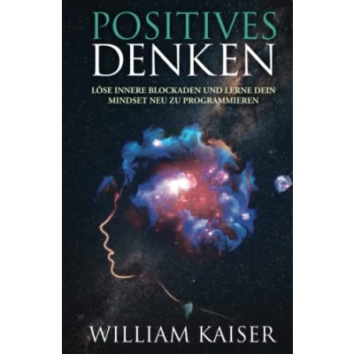 Abbildung von Positives Denken Löse innere Blockaden und lerne dein Mindset neu zu programmieren