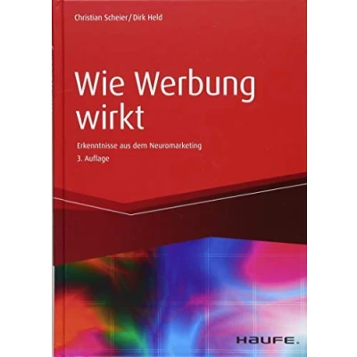 Abbildung von Wie Werbung wirkt: Erkenntnisse aus dem Neuromarketing (Haufe Fachbuch)