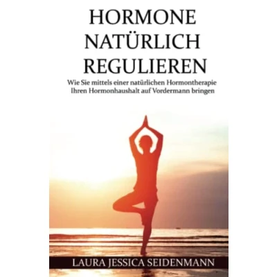 Abbildung von Hormone natürlich regulieren: Wie Sie mittels einer natürlichen Hormontherapie Ihren Hormonhaushalt auf Vordermann bringen