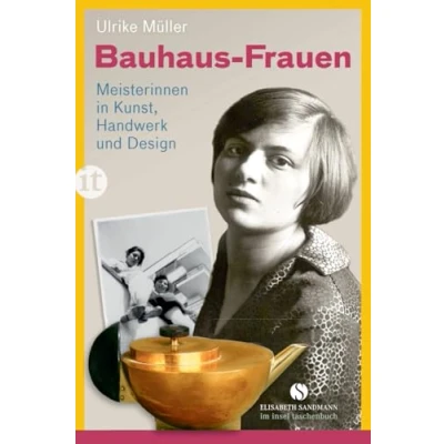 Abbildung von Bauhaus Frauen: Meisterinnen in Kunst, Handwerk und Design (Elisabeth Sandmann im insel taschenbuch)