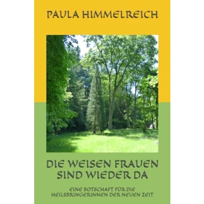 Abbildung von DIE WEISEN FRAUEN SIND WIEDER DA: EINE BOTSCHAFT FÜR HEILSBRINGERINNEN DER NEUEN ZEIT