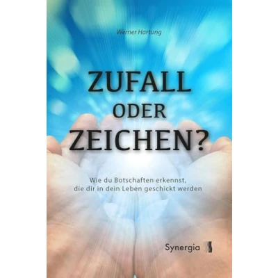 Abbildung von Zufall oder Zeichen?: Wie Du Botschaften erkennst, die dir in dein Leben geschickt werden