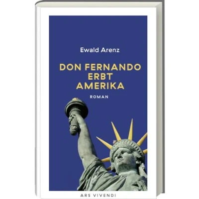 Abbildung von Don Fernando erbt Amerika: Ewald Arenz‘ literarisches Abenteuer als herrlich leichtfüßiger Spaß Jetzt in neuer Ausstattung! Erfolgsausgabe: Roman