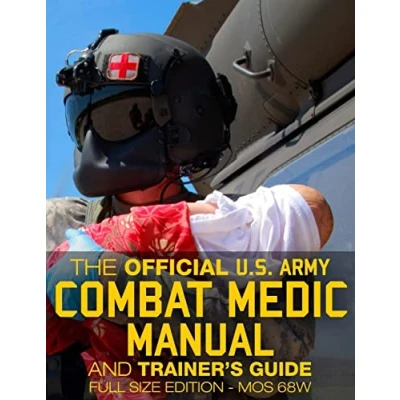 Abbildung von The Official US Army Combat Medic Manual &amp; Trainer&#039;s Guide Full Size Edition: Complete Unabridged 500+ pages Giant 8.5&quot; x 11&quot; MOS 68W ... STP 8 68W13 SM TG (Carlile Military Library)
