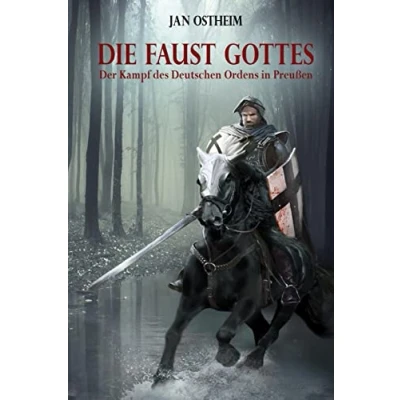 Abbildung von Die Faust Gottes: Der Kampf des Deutschen Ordens in Preußen