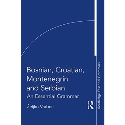 Abbildung von Bosnian, Croatian, Montenegrin and Serbian: An Essential Grammar (Routledge Grammars)