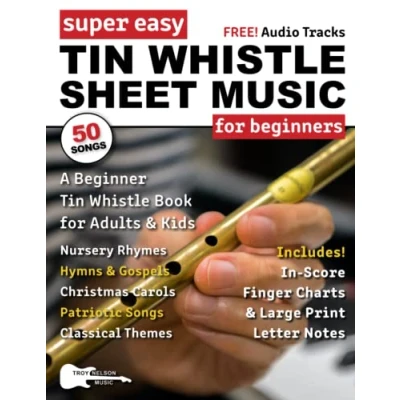Abbildung von Super Easy Tin Whistle Sheet Music for Beginners: A Beginner Book Adults and Kids—50 Songs with Big Letter Notes TABs! (Large Print Music)