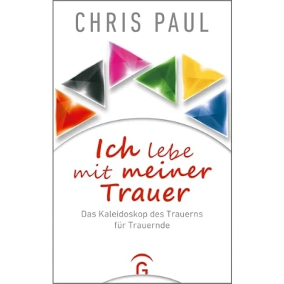 Abbildung von Ich lebe mit meiner Trauer: Das Kaleidoskop des Trauerns für Trauernde