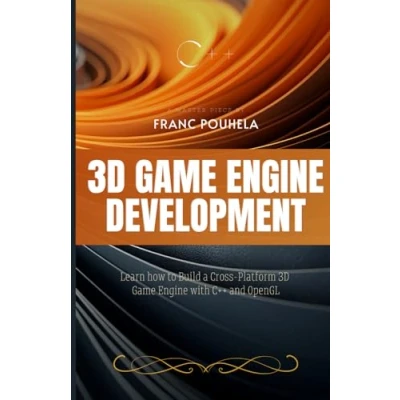 Abbildung von 3D Game Engine Development: Learn how to Build a Cross Platform with C++ and OpenGL