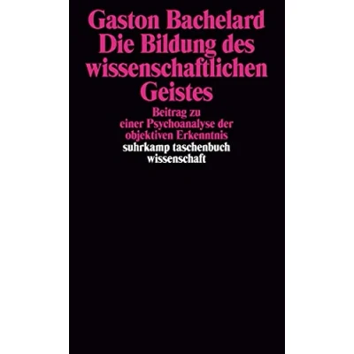 Abbildung von Die Bildung des wissenschaftlichen Geistes: Beitrag zu einer Psychoanalyse der objektiven Erkenntnis