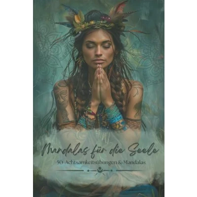 Abbildung von Mandalas für die Seele Rituale der Achtsamkeit: zum Ausmalen &amp; Achtsamkeit mehr Selbstliebe Ideal auch als Geschenk (Achtsamkeit Deine Auszeit Seele)