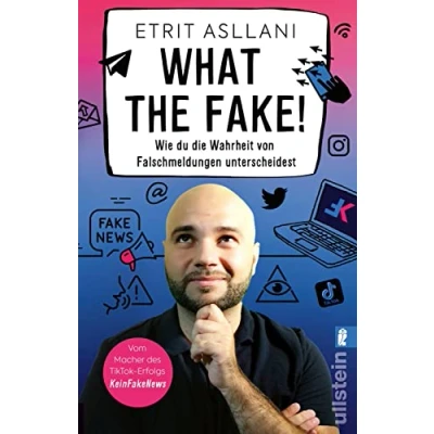 Abbildung von What the Fake!: Wie du die Wahrheit von Falschmeldungen unterscheidest Nie wieder Fake News