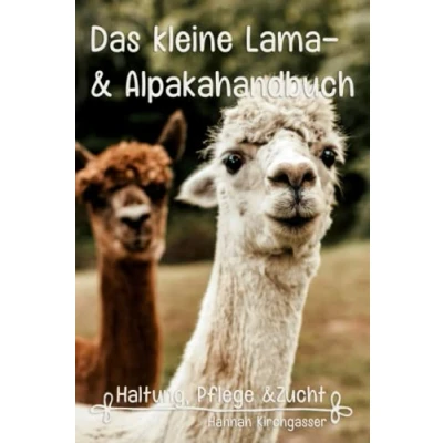 Abbildung von Das kleine Lama und Alpakahandbuch: Haltung, Pflege &amp; Zucht