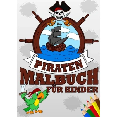 Abbildung von Piraten Malbuch für Kinder ab 5 Jahre: DIN A4 Format mit tollen Bildern zum ausmalen Ausmalbuch Piraten, Piratenschiff, Piratenschatz und vieles mehr!