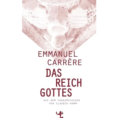 Abbildung von Das Reich Gottes: Ausgezeichnet mit dem Prix Litteraire du Journal Le Monde 2014 und meilleur livre de l&#039;année