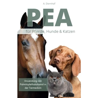 Abbildung von PEA Palmitoylethanolamid für Pferde, Hunde &amp; Katzen Buch: Wirkungsweise, Anwendung und Dosierung von in der Tiermedizin