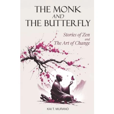 Abbildung von the Monk and Butterfly 60 Beautiful Stories of Zen: Embracing Mindfulness, Inner Peace, Personal Growth, A Journey Through Change Letting Go: Zen Art