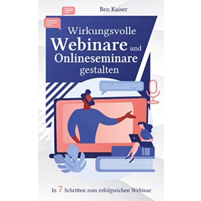 Abbildung von Wirkungsvolle Webinare und Onlineseminare gestalten: In 7 Schritten zum erfolgreichen Webinar