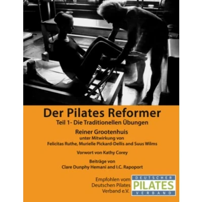 Abbildung von Der Pilates Reformer Teil 1: Einführung in den Reformer, Sicherheitsaspekte, Übungsreihenfolgen, Traditionelle Übungen (Die Manuale, Band 1)