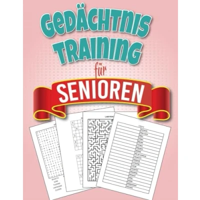 Abbildung von Gedächtnis Training für Senioren: 145 aufregende und unterhaltsame Gehirnübungen zur Stärkung des Gehirns Verbesserung Gedächtnisses, ... Labyrinthe Erwachsene Senioren
