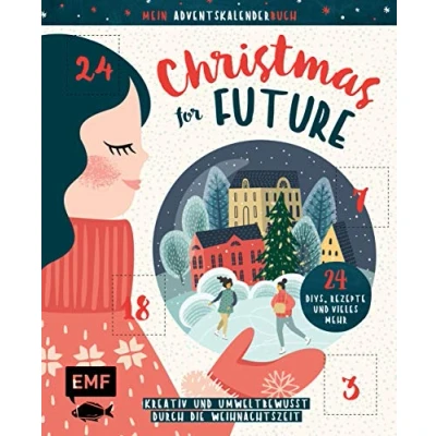 Abbildung von Mein Adventskalender Buch: Christmas for Future Kreativ und umweltbewusst durch die Weihnachtszeit: 24 DIYs, Rezepte vieles mehr Mit perforierten Seiten zum Auftrennen