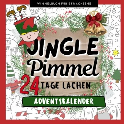 Abbildung von JINGLE PIMMEL 24 TAGE LACHEN Adventskalender WIMMELBUCH FÜR ERWACHSENE: Der außergewöhnliche als lustiges Anti Stress Geschenk für Frauen und Männer