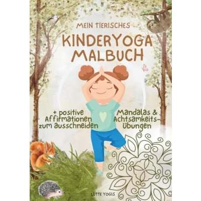 Abbildung von Mein tierisches Kinderyoga Malbuch (Tiere, Entspannen, Malen, Kinder, Yoga, Malbuch): Perfekt für kleine Yogis und alle, die sich beim Malen entspannen gleichzeitig Spaß haben wollen!