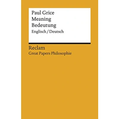 Abbildung von Meaning / Bedeutung. Englisch/Deutsch. [Great Papers Philosophie]: Grice, Paul zweisprachige Ausgabe; philosophische Bücher (Reclams Universal Bibliothek)