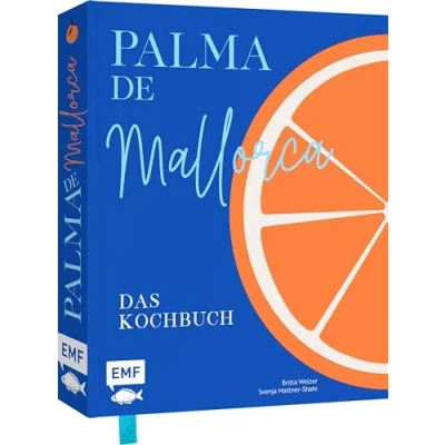 Abbildung von Palma de Mallorca Das Kochbuch: Die aufregendsten Rezepte und stimmungsvolle Impressionen von der Sonneninsel: Paella, Frito Mallorquín Crespells