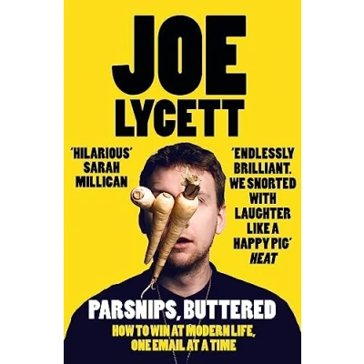 Abbildung von Parsnips, Buttered: The hilarious, bestselling book from comedian Joe Lycett