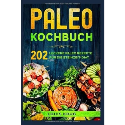 Abbildung von Paleo Kochbuch: 202 leckere Rezepte für die Steinzeit Diät.