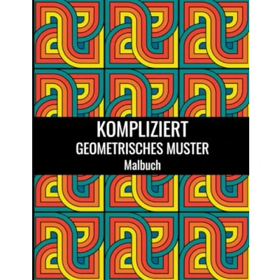 Abbildung von Kompliziert Geometrisches Muster Malbuch: 100 komplexe Formen und zum Stressabbau Ausmalen zur Entspannung für Erwachsene