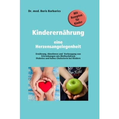 Abbildung von Kinderernährung Eine Herzensangelegenheit: Ein kurzer Überblick und Leitfaden zur Ernährung im Kindesalter Vorbeugung von Erkrankungen bei ... Allergien Kindern.