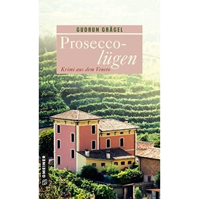 Abbildung von Proseccolügen: Krimi aus dem Veneto (Kriminalromane im GMEINER Verlag)