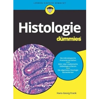 Abbildung von Histologie für Dummies: Das Lehrbuch zu mikroskopischer Anatomie, medizinischer Zellbiologie und allgemeiner