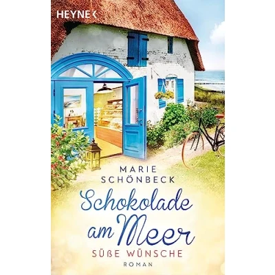 Abbildung von Schokolade am Meer Süße Wünsche: Roman (Die Schokoladen Reihe, Band 1)