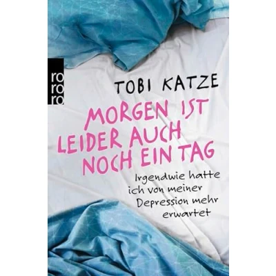 Abbildung von Morgen ist leider auch noch ein Tag: Irgendwie hatte ich von meiner Depression mehr erwartet