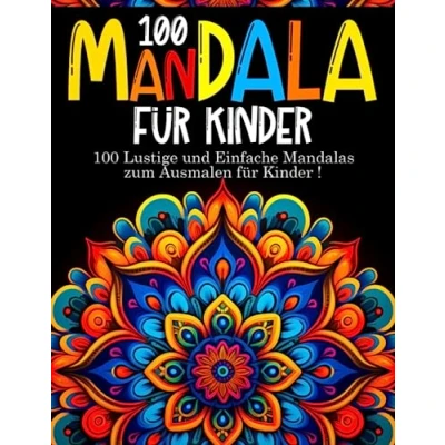 Abbildung von 100 Mandala für Kinder: Malvorlagen Mandalas Malbücher Kinder Buch Geschenkidee Mädchen und Jungen Malbuch ab 6 Jahren
