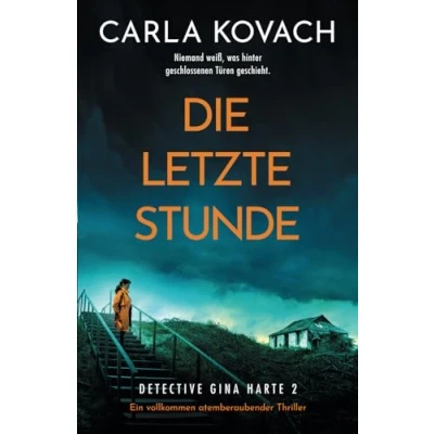 Abbildung von Die letzte Stunde: Ein vollkommen atemberaubender Thriller (Detective Gina Harte, Band 2)