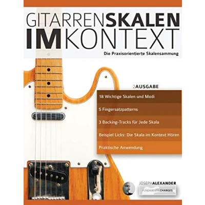 Abbildung von Gitarrenskalen im Kontext: Die Praxisorientierte Skalensammlung (Theorie und Technik für Gitarre lernen, Band 1)