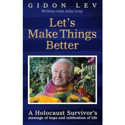 Abbildung von Let&#039;s Make Things Better: A Holocaust Survivor&#039;s Message of Hope and Celebration Life
